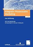 Produkt-Bild: Integrativ-Prozessuales Marketing: Eine Einf&uuml;hrung. Mit durchgehender Schwarzkopf&Henkel-Fallstudie