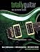 Totally Guitar: The Definitive Guide