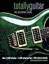 Totally Guitar: The Definitive Guide