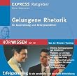 Gelungene Rhetorik f�r Ausstrahlung und Redegewandtheit. CD: Das 60-Minuten-Training