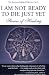 Books : I Am Not Ready To Die Just Yet: Stories of Healing