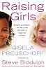Raising Girls: Why Girls are Different - And How to Help Them Grow Up Happy and Confident