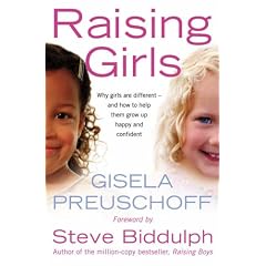 Raising Girls: Why Girls are Different - And How to Help Them Grow Up Happy and Confident
