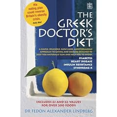 The Greek Doctor's Diet: A Simple, Delicious, Slow Carb, Mediterranean Approach to Eating and Exercise Designed to Keep You Naturally Slim and Help ... Insulin Resistance, Diabetes, Heart Disease