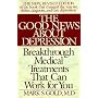The Good News About Depression: Cures And Treatments In The New Age Of Psychiatry
