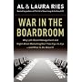 War in the Boardroom: Why Left-Brain Management and Right-Brain Marketing Don't See Eye-to-Eye--and What to Do About It