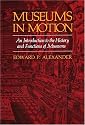 Museums in Motion: An Introduction to the History and Functions of Museums (American Association for State and Local History Book Series)
