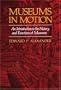 Museums in Motion: An Introduction to the History and Functions of Museums (American Association for State and Local History)