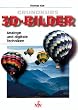Grundkurs 3D- Bilder. Analoge und digitale Techniken.