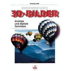Grundkurs 3D- Bilder. Analoge und digitale Techniken.