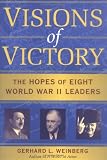Visions of Victory : The Hopes of Eight World War II Leaders