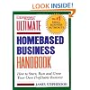 Ultimate Homebased Business Handbook: How to Start,Run and Grow Your Own Profitable Business