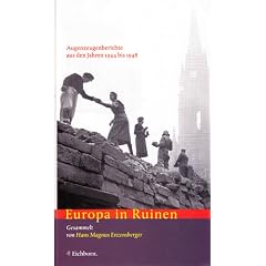 Europa in Ruinen. Augenzeugenberichte aus den Jahren 1944 - 1948