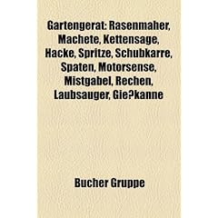 Gartenger�t: Rasenm�her, Machete, Kettens�ge, Hacke, Spritze, Balkenm�her, Schubkarre, Spaten, Motorsense, Hippe, Mistgabel, Rechen, Laubsauger, ... Gie�kanne, Karst, Krail, Schuffel, Grabstock