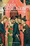 Uneasy communion : Jews, Christians, and the altarpieces of medieval Spain