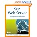 Sun Web Server: The Essential Guide