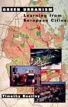 Green Urbanism: Learning From European Cities