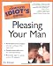 The Complete Idiot's Guide to Pleasing Your Man