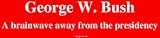 George W. Bush A brainwave away from the presidency Large Bumper Sticker