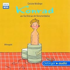 Konrad oder Das Kind aus der Konservenb�chse: H�rspiel