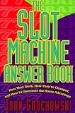 The Slot Machine Answer Book: How They Work, How They'Ve Changed and How to Overcome the House Advantage