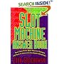 The Slot Machine Answer Book: How They Work, How They'Ve Changed and How to Overcome the House Advantage