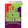The Slot Machine Answer Book: How They Work, How They'Ve Changed and How to Overcome the House Advantage
