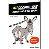 Camping Recipes Cooking Books: Cooking for SmartAsses!- 101 Cooking Tips and Secrets from Great Cooks - Learn Cooking Basics from the Best