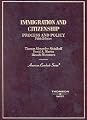 Immigration and Citizenship: Process and Policy, 5th Edition (American Casebook Series)