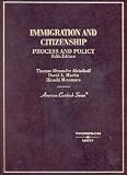 Immigration and Citizenship: Process and Policy (American Casebook Series)
