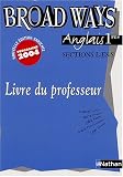 Anglais Broad Ways 1e L-ES-S : Livre du professeur