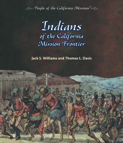 Indians of the California Mission Frontier (People of the California Missions)