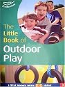 The Little Book of Outdoor Play: Little Books with Big Ideas (Little Books)