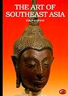 The Art of Southeast Asia: Cambodia Vietnam Thailand Laos Burma Java Bali (World of Art)