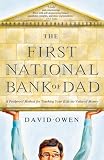 The First National Bank of Dad: A Foolproof Method for Teaching Your Kids the Value of Money