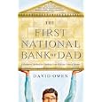 The First National Bank of Dad: A Foolproof Method for Teaching Your Kids the Value of Money