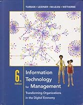Information Technology for Management: Transforming Organizations in the Digital Economy (6th Edition) Information Technology for Management: Transforming Organizations in the Digital Economy (6th Edition)