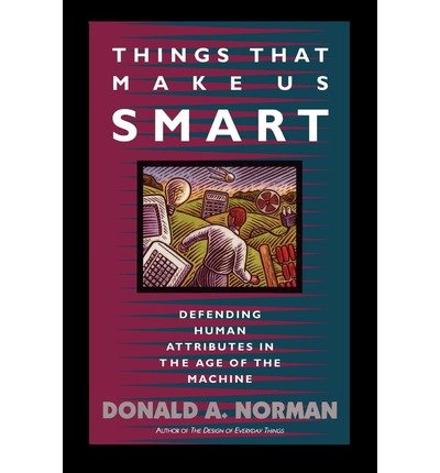 [(Things That Make Us Smart: Defending Human Attributes in the Age of the Machine)] [Author: Donald A. Norman] published on (April, 1994)