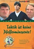 Taktik ist keine Pfefferminzsorte! Neueste Sprüche und Weisheiten der Fußballstars