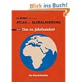 Atlas der Globalisierung spezial - Das 20. Jahrhundert. Der Geschichtsatlas