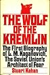The Wolf of the Kremlin: The First Biography of L.M. Kaganvich, the Soviet Union's Architect of Fear