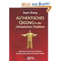 Authentisches Qigong in der chinesischen Tradition - Basiswissen f�r chinesische Heilkunst - Ein Weg zu Gesundheit und innerem Frieden