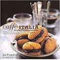 Caffe Italia (Indulge in Italian Coffee Culture at Home With over 30 Delicious Recipes) (Hardcover)