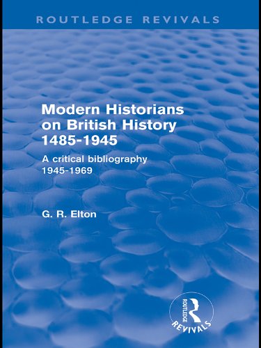 Modern Historians on British History 1485-1945 (Routledge Revivals): A Critical Bibliography 1945-1969