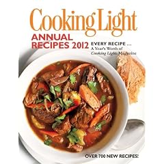 Cooking Light Annual Recipes 2012: Every Recipe... A Year's Worth of Cooking Light Magazine