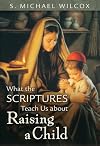 What the Scriptures Teach Us about Raising a Child