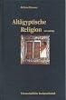 Alt�gyptische Religion. Grundz�ge