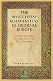 The apocryphal Adam and Eve in medieval Europe : vernacular translations and adaptations of the Vita Adae et Evae