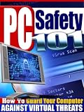 PC Safety 101 - How To Eliminate Vicious Unwanted Programs That Can Destroy Your Computer And Steal Your Sanity!
