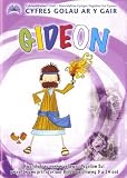 Gideon - yn ymladd dros Dduw : deunydd ysgol Sul i rai rhwng 3 a 14 oed